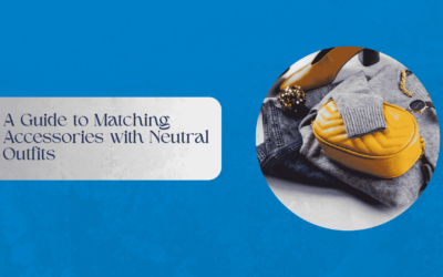 A Guide to Matching Accessories with Neutral Outfits