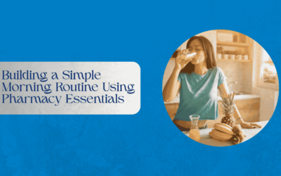 Building a Simple Morning Routine Using Pharmacy Essentials