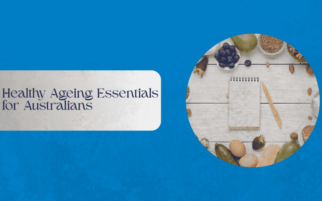 Healthy Ageing Essentials for Australians