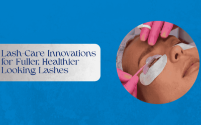 Lash-Care Innovations for Fuller, Healthier Looking Lashes