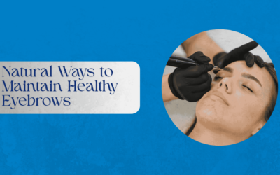 Natural Ways to Maintain Healthy Eyebrows