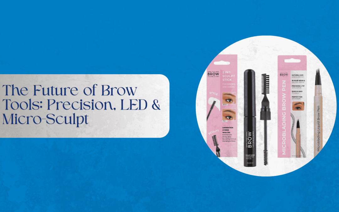 The Future of Brow Tools: Precision, LED & Micro-Sculpt