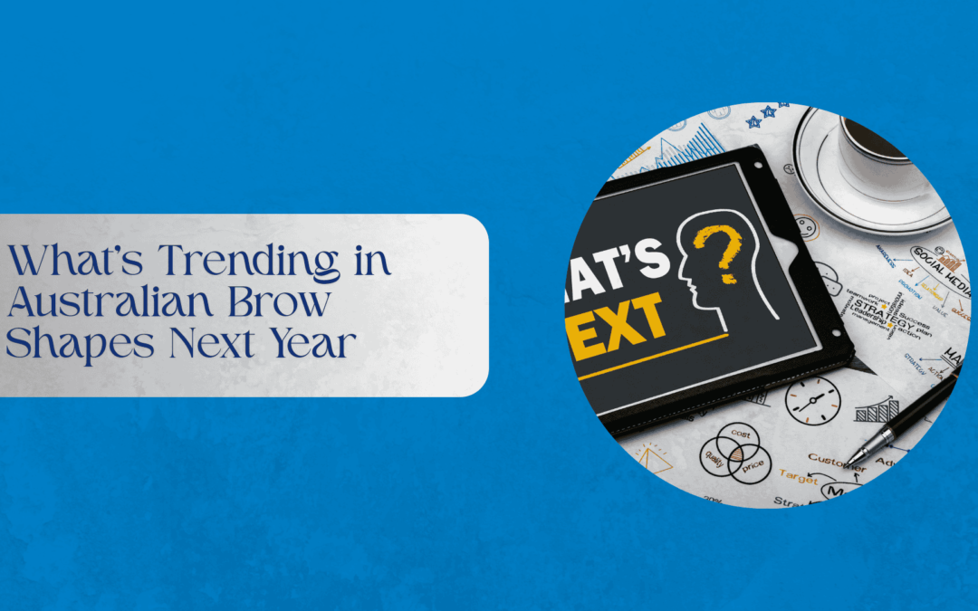 What’s Trending in Australian Brow Shapes Next Year