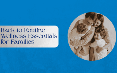Back-to-Routine Wellness Essentials for Families