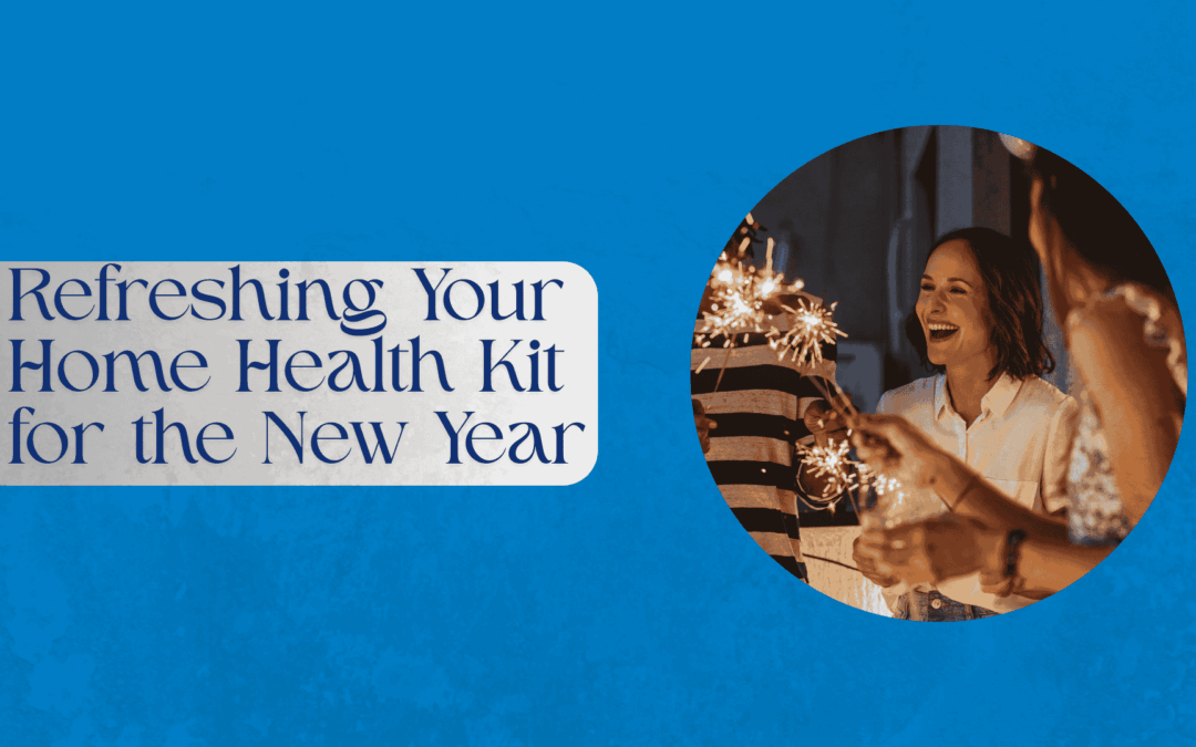 Refreshing Your Home Health Kit for the New Year