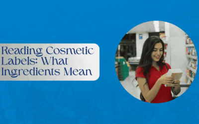 Reading Cosmetic Labels: What Ingredients Mean