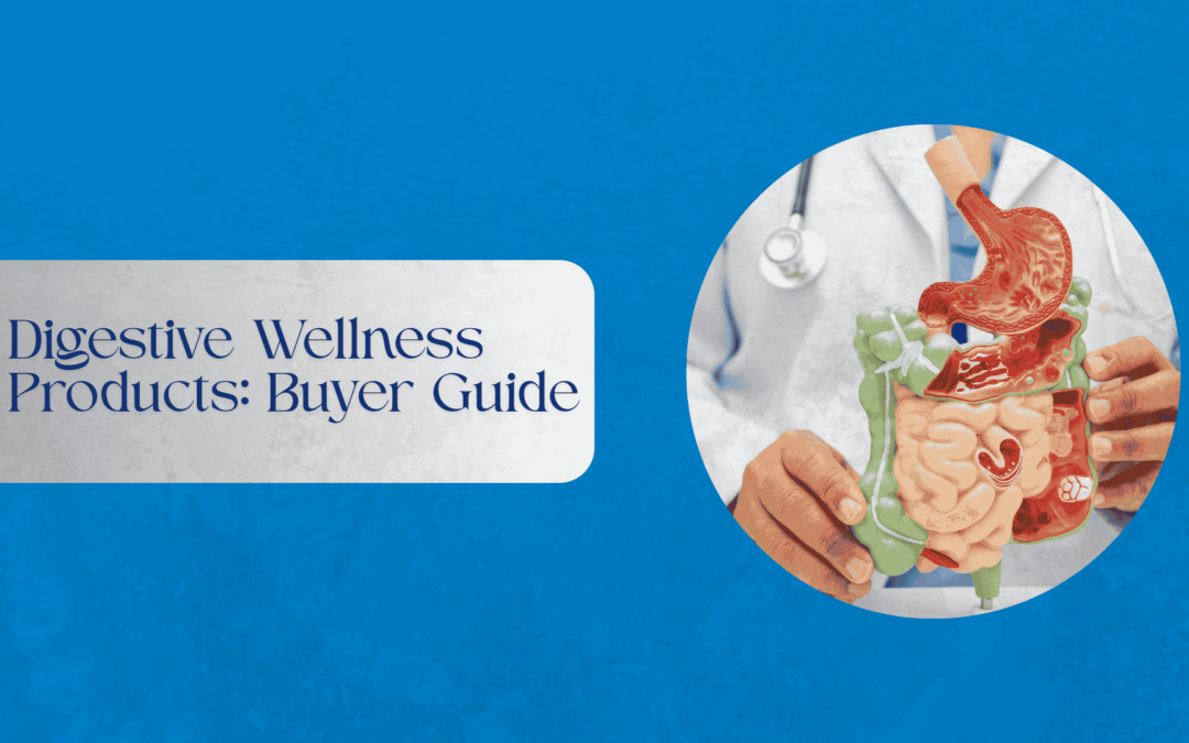 Digestive Wellness Products: Buyer Guide