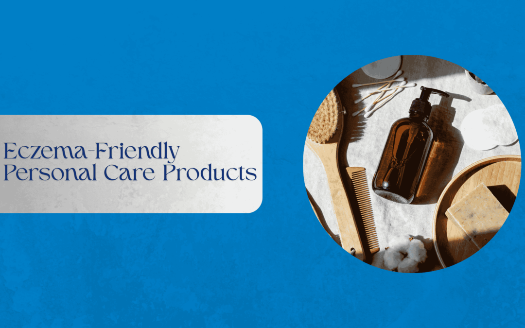 Eczema-Friendly Personal Care Products