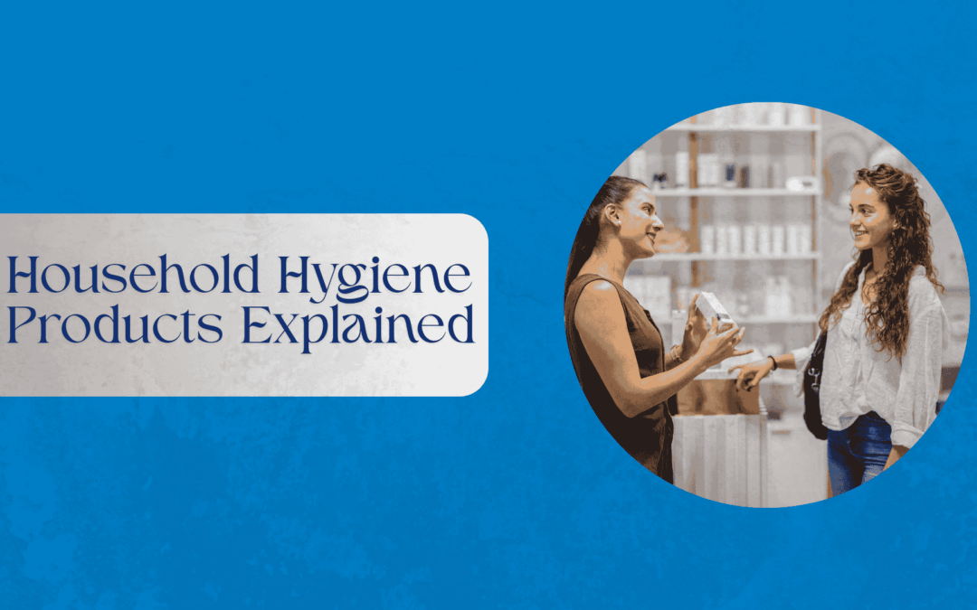 Household Hygiene Products Explained